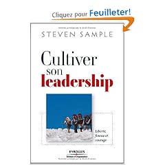 Cultiver son leadership : Libert�, finesse et courage