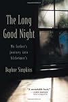 The Long Good Night: My Father's Journey into Alzheimer's
