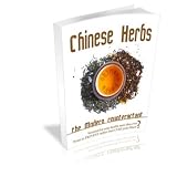 Chinese Herbs: The Modern Counteractant! Want To PREVENT Rather Than CURE Your Illness?