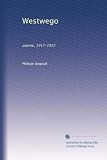 Westwego: poème, 1917-1922 (French Edition)