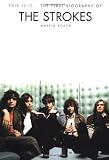 This is It: The first Biography of the Strokes