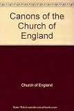 The Canons of the Church of England : Canons Ecclesiastical promulged by the Convocations of Canterbury and York in 1964 and 1969