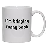 IMAGE OF I'm bringing funny back Mug for Coffee / Hot Beverage 11 oz. BLUE