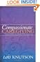 Compassionate Caregiving: Practical Help and Spiritual Encouragement