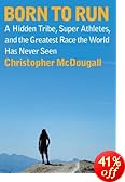 Born to Run: A Hidden Tribe, Superathletes, and the Greatest Race the World Has Never Seen