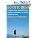 Born to Run: A Hidden Tribe, Superathletes, and the Greatest Race the World Has Never Seen