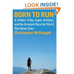 Born to Run: A Hidden Tribe, Superathletes, and the Greatest Race the World Has Never Seen
