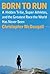 Born to Run: A Hidden Tribe, Super Athletes, and the Greatest Race the World Has Never Seen