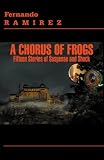 A Chorus of Frogs: Fifteen Stories of Suspense and Shock
