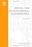 Spatial and Spatiotemporal Econometrics, Volume 18 (Advances in Econometrics)