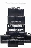 Disrobing the aboriginal industry : the deception behind indigenous cultural preservation