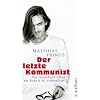 Der letzte Kommunist: Das traumhafte Leben des Ronald M. Schernikau
