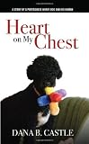 Heart on My Chest - A Story of a Portuguese Water Dog and His Human