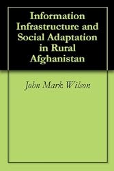 Information Infrastructure and Social Adaptation in Rural Afghanistan