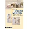 Kreativer Kindertanz: Grundlagen, Methodik, Ziele. Mit Beispielen einer Unterrichtsstunde