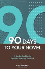 The 90-day novel : a day-by-day plan for outlining & writing your book