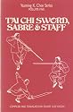 Tai Chi Sword, Sabre & Staff (Yearning K. Chen Series, V. 5)