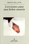 Lecciones Para Una Liebre Muerta (Narrativas Hispanicas)
