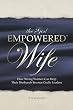 The God Empowered Wife: How Strong Women Can Help Their Husbands Become Godly Leaders