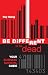 Be Different or Be Dead, Your Business Survival Guide
