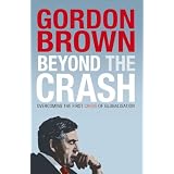 Beyond the Crash: Overcoming the First Crisis of Globalisationby Gordon Brown