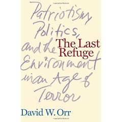 The Last Refuge: Patriotism, Politics, and the Environment in an Age of Terror
