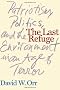 The Last Refuge: Patriotism, Politics, and the Environment in an Age of Terror