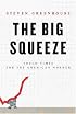 The Big Squeeze: Tough Times for the American Worker