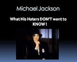 Michael Jackson : What His Haters Don't WANT to KNOW !