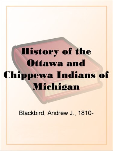 History of the Ottawa and Chippewa Indians of Michigan