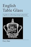 Review Jeremy Mills Publishing  / English Table Glass: A Guide to Collecting Antique Glassware