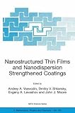 Nanostructured Thin Films and Nanodispersion Strengthened Coatings (Nato Science Series II: (closed))