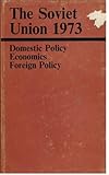 The Soviet Union : domestic policy, economics, foreign policy. 1973