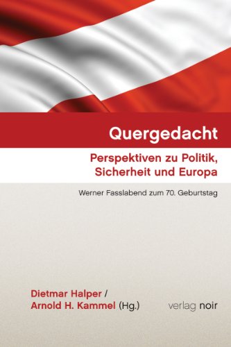 Quergedacht. Perspektiven zu Politik, Sicherheit und Europa.: Werner Fasslabend zum 70. Geburtstag. (German Edition)