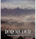 Borobudur : majestic, mysterious, magnificent