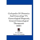 Cyclopedia Of Obstetrics And Gynecology V5: Gynecological Diagnosis, General Gynecological... by R. Chrobak and Egbert H. Grandin