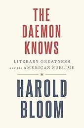 The Daemon Knows: Literary Greatness and the American Sublime