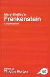 Mary Shelley's Frankenstein: A Routledge Study Guide and Sourcebook (Routledge Guides to Literature)