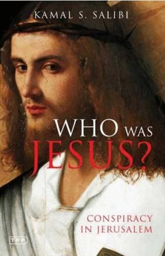 Who Was Jesus?: Conspiracy in Jerusalem (Tauris Parke Paperbacks), by Kamal S. Salibi