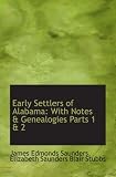 Early Settlers of Alabama: With Notes & Genealogies Parts 1 & 2