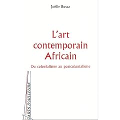 L'art contemporain africain. du colonialisme au postocolonialisme