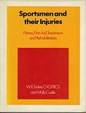 Sportsmen and their injuries : fitness, first-aid, treatment and rehabilitation