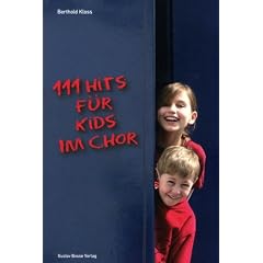 111 Hits f�r Kids im Chor: Die besten Lieder der bekanntesten Kinderliedermacher in zweistimmigen Bearbeitungen mit Klavierbegleitung