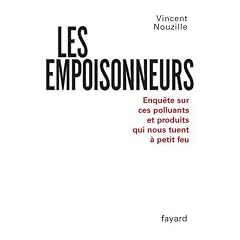 Les empoisonneurs : Enqu�te sur ces polluants et produits qui nous tuent � petit feu