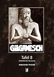 Gilgamesch Tafel 8: Verzweiflung und Klage - Burkhard Pfister
