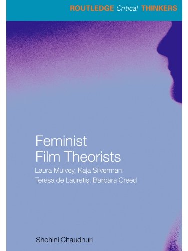 Feminist Film Theorists: Laura Mulvey, Kaja Silverman, Teresa de Lauretis, Barbara Creed (Routledge Critical Thinkers)