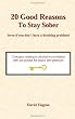 20 Good Reasons to Stay Sober (Even If You Don't Have a Drinking Problem)