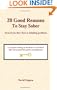 20 Good Reasons to Stay Sober (Even If You Don't Have a Drinking Problem)