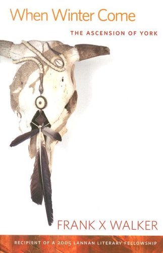 When Winter Come: The Ascension of York (Kentucky Voices) [Paperback] [2008] (Author) Frank X Walker