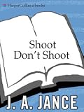 Shoot Don't Shoot: A Joanna Brady Mystery